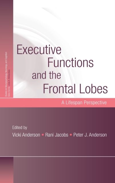 Executive Functions and the Frontal Lobes : A Lifespan Perspective