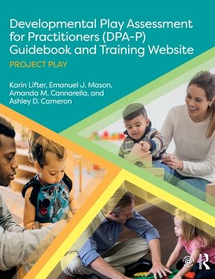 Developmental Play Assessment for Practitioners (DPA-P) Guidebook and Training Website : Project Play