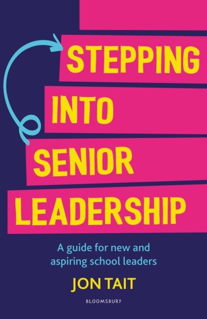 Stepping into Senior Leadership : A guide for new and aspiring school leaders