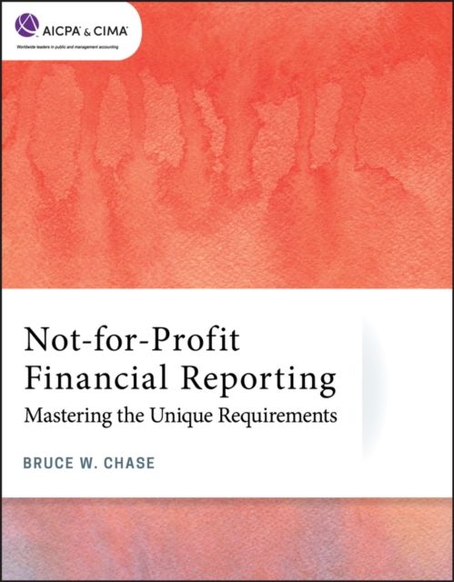 Not-for-Profit Financial Reporting : Mastering the Unique Requirements