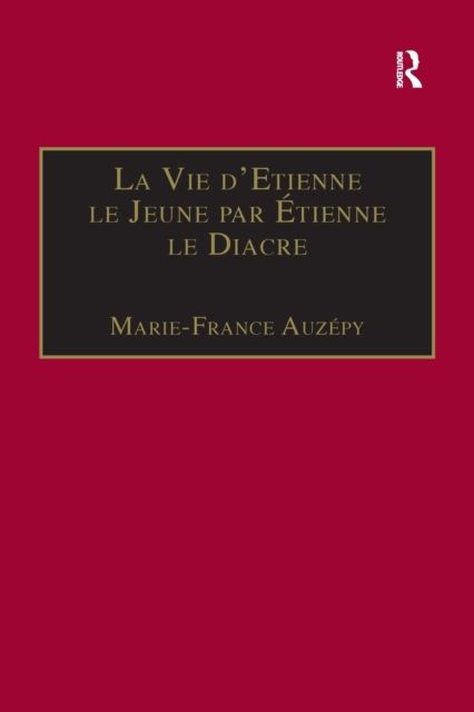 La Vie d'Etienne le Jeune par Etienne le Diacre : Introduction, edition et Traduction