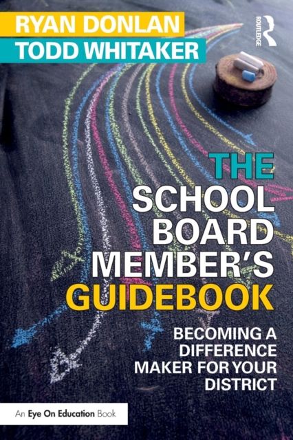 The School Board Member's Guidebook : Becoming a Difference Maker for Your District