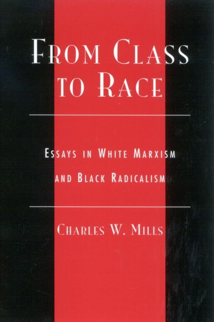 From Class to Race : Essays in White Marxism and Black Radicalism