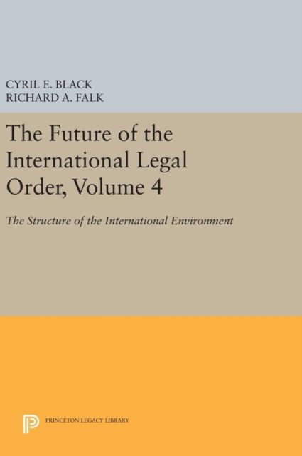 The Future of the International Legal Order, Volume 4 : The Structure of the International Environment