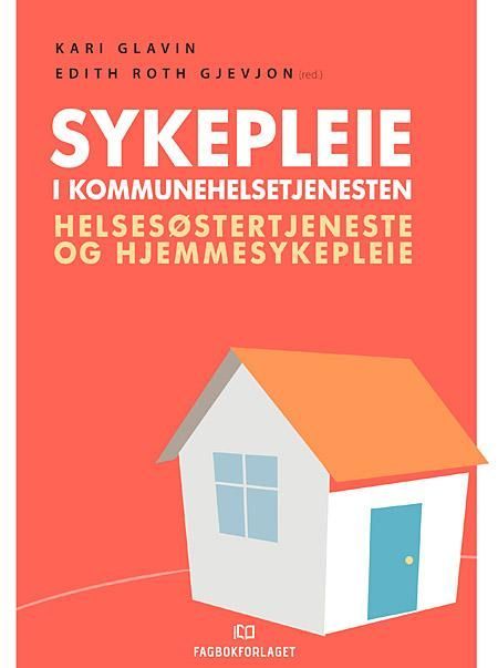 Sykepleie i kommunehelsetjenesten : helsesøstertjeneste og hjemmesykepleie