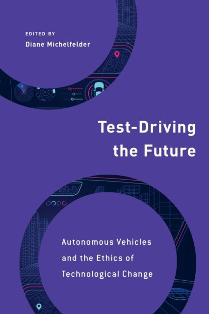 Test-Driving the Future : Autonomous Vehicles and the Ethics of Technological Change