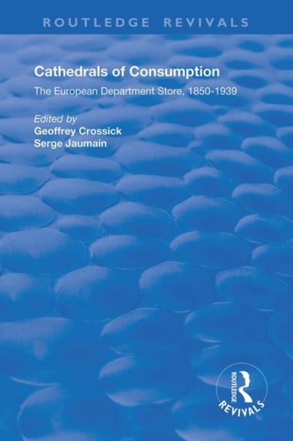 Cathedrals of Consumption : European Department Stores, 1850-1939