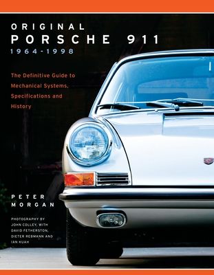 Original Porsche 911 1964-1998 : The Definitive Guide to Mechanical Systems, Specifications and History