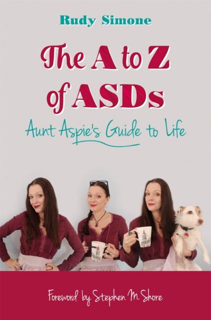 The A to Z of ASDs : Aunt Aspie's Guide to Life
