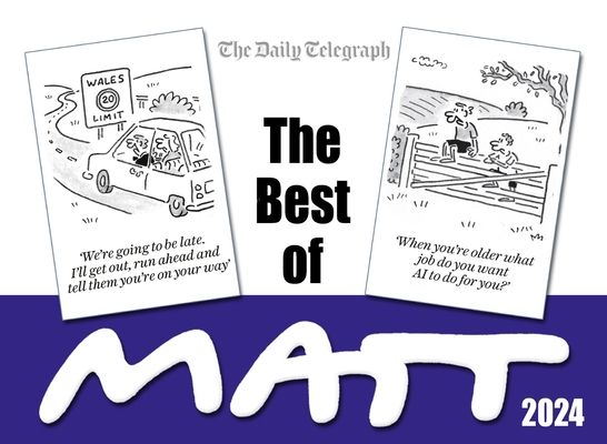 The Best of Matt 2024 : A brilliant collection from the nation's favourite cartoonist!