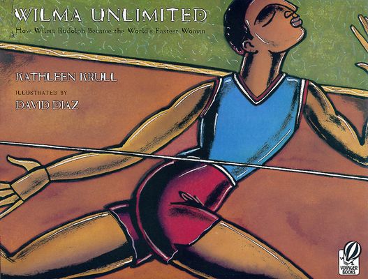 Wilma Unlimited : How Wilma Rudolph Became the World's Fastest Woman