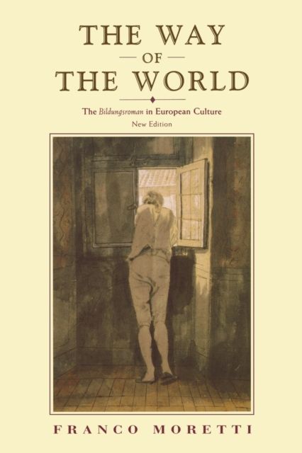 The Way of the World : The Bildungsroman in European Culture