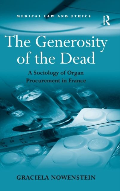 The Generosity of the Dead : A Sociology of Organ Procurement in France