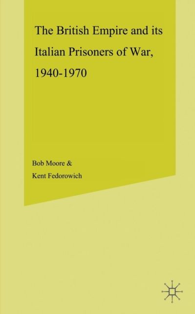 The British Empire and its Italian Prisoners of War, 1940–1947