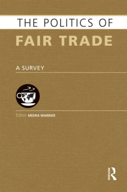 The Politics of Fair Trade : A Survey