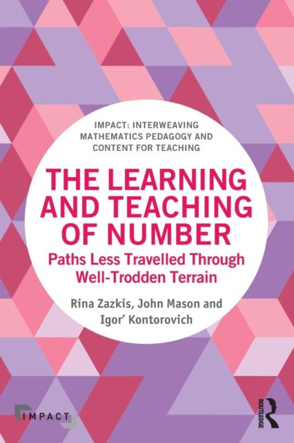 The Learning and Teaching of Number : Paths Less Travelled Through Well-Trodden Terrain