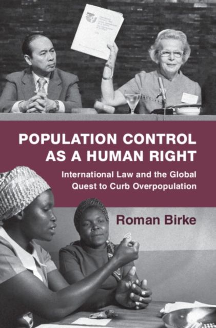 Forsidebilde av Population Control as a Human Right : International Law and the Global Quest to Curb Overpopulation