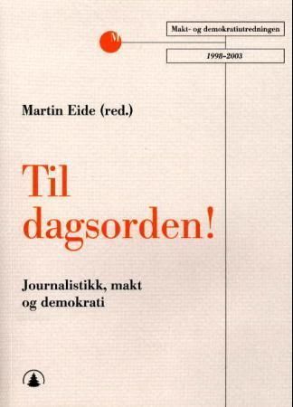 Til dagsorden! : journalistikk, makt og demokrati