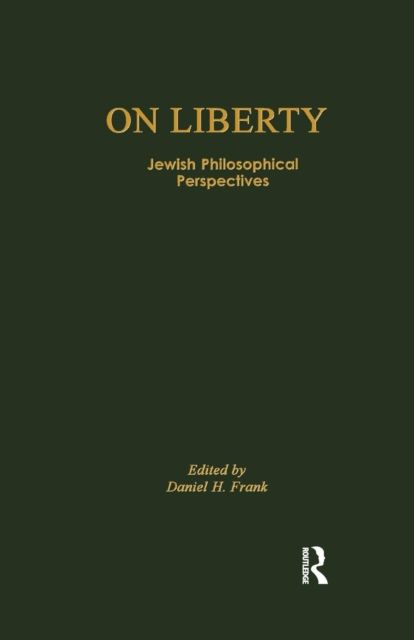 On Liberty : Jewish Philosophical Perspectives