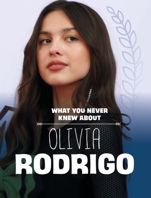 What you never knew about Olivia Rodrigo