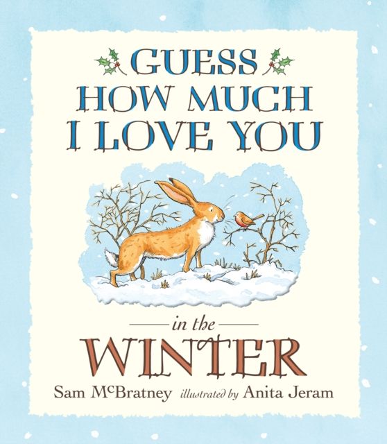 Guess How Much I Love You in the Winter : The perfect festive storybook from the creators of GUESS HOW MUCH I LOVE YOU