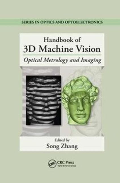 Handbook of 3D Machine Vision : Optical Metrology and Imaging