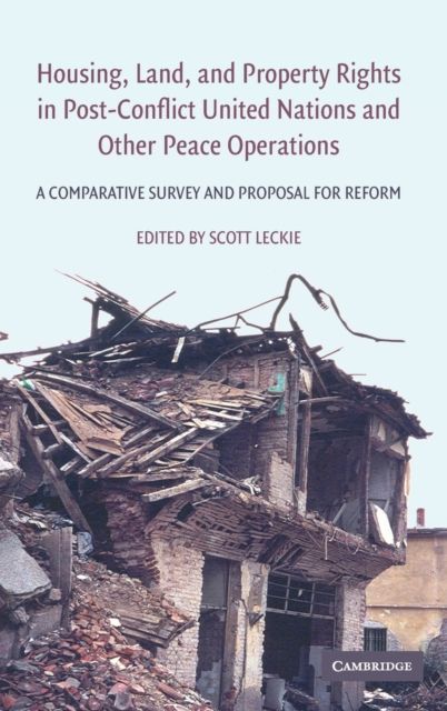 Housing, Land, and Property Rights in Post-Conflict United Nations and Other Peace Operations : A Comparative Survey and Proposal for Reform