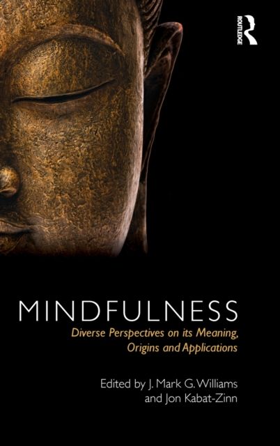 Mindfulness : Diverse Perspectives on its Meaning, Origins and Applications