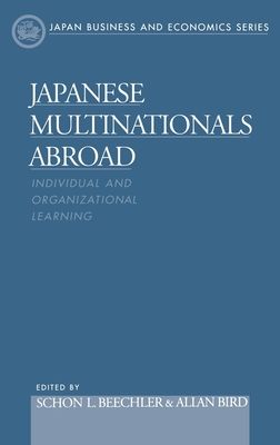 Japanese Multinationals Abroad : Individual and Organizational Learning