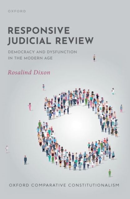 Responsive Judicial Review : Democracy and Dysfunction in the Modern Age