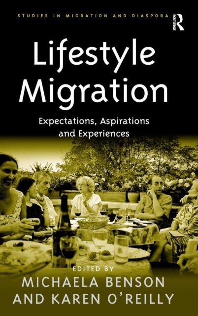 Lifestyle Migration : Expectations, Aspirations and Experiences