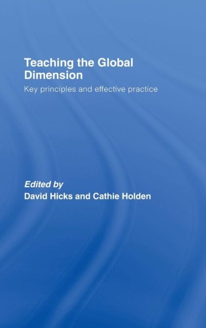 Teaching the Global Dimension : Key Principles and Effective Practice
