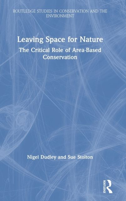 Leaving Space for Nature : The Critical Role of Area-Based Conservation