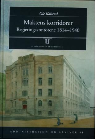 Maktens korridorer : regjeringskontorene 1814-1940