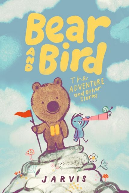 Bear and Bird: The Adventure and Other Stories : Book 3 in the internationally successful early reader series about friendship from Jarvis