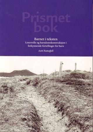 Barnet i teksten : leserrolle og barndomskonstruksjon i forkynnende fortellinger for barn