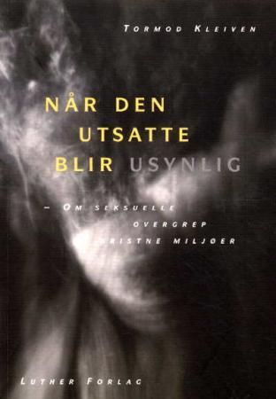 Forsidebilde av Når den utsatte blir usynlig : om seksuelle overgrep i kristne miljøer