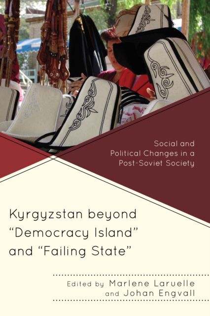 Kyrgyzstan beyond "Democracy Island" and "Failing State" : Social and Political Changes in a Post-Soviet Society
