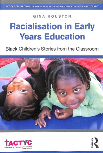 Racialisation in Early Years Education : Black Children’s Stories from the Classroom