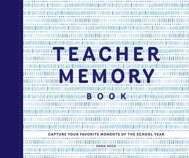 Teacher Memory Book : Capture Your Favorite Moments of the School Year