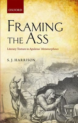Framing the Ass : Literary Texture in Apuleius' Metamorphoses