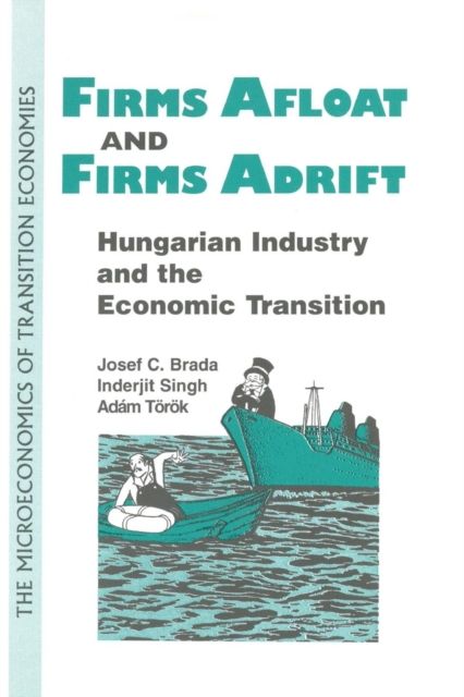 Firms Afloat and Firms Adrift : Hungarian Industry and Economic Transition