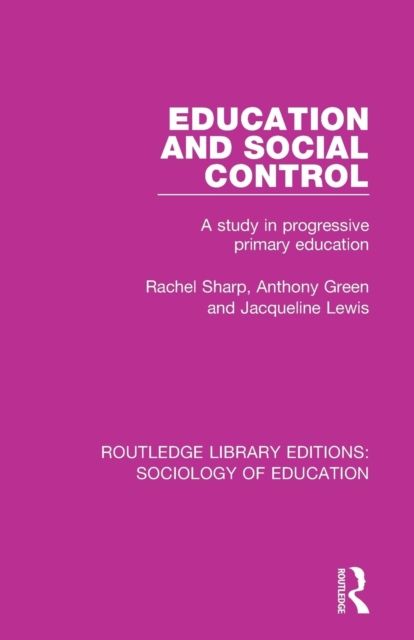 Education and Social Control : A Study in Progressive Primary Education