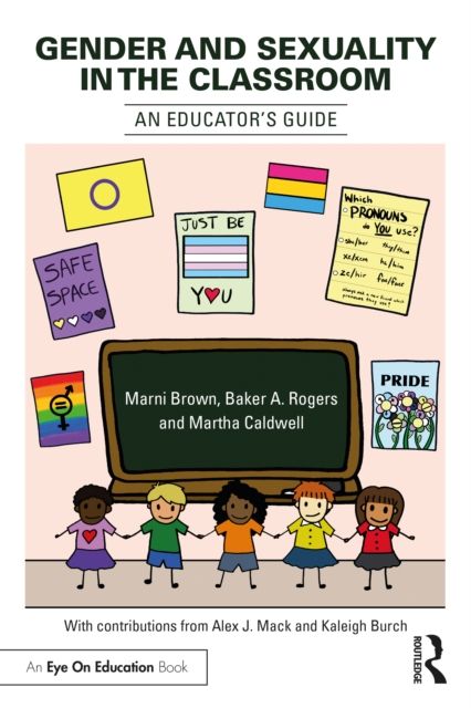 Gender and Sexuality in the Classroom : An Educator's Guide
