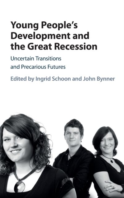 Young People's Development and the Great Recession : Uncertain Transitions and Precarious Futures