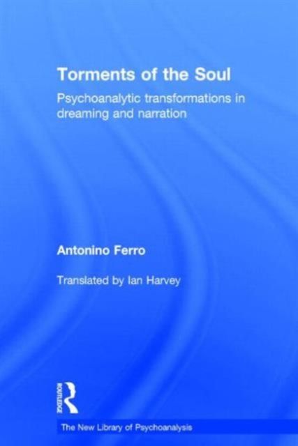 Torments of the Soul : Psychoanalytic transformations in dreaming and narration