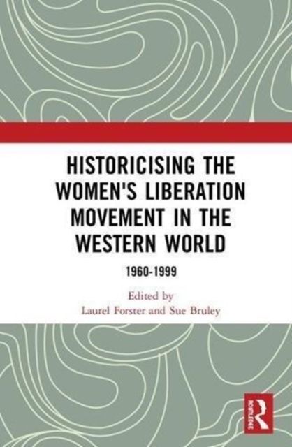 Historicising the Women's Liberation Movement in the Western World : 1960-1999