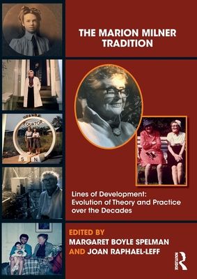 The Marion Milner Tradition : Lines of Development: Evolution of Theory and Practice over the Decades