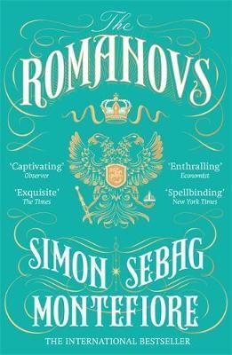 The Romanovs : The Story of Russia and its Empire 1613-1918