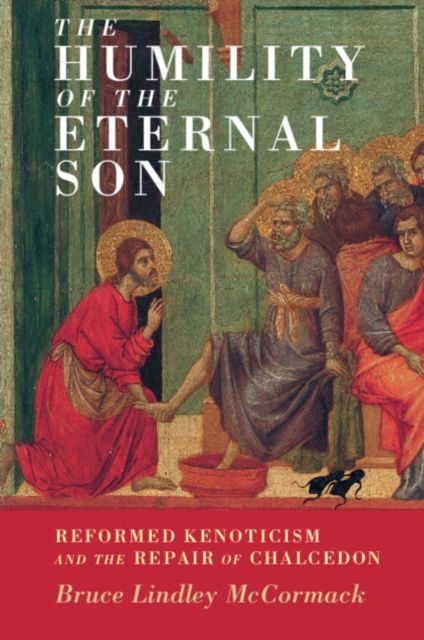 The Humility of the Eternal Son : Reformed Kenoticism and the Repair of Chalcedon
